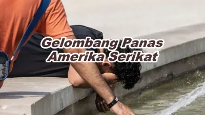Gelombang Panas Amerika Serikat Tewaskan 25 Orang, 40 Juta Warga Masih dalam Peringatan Cuaca Ekstrem